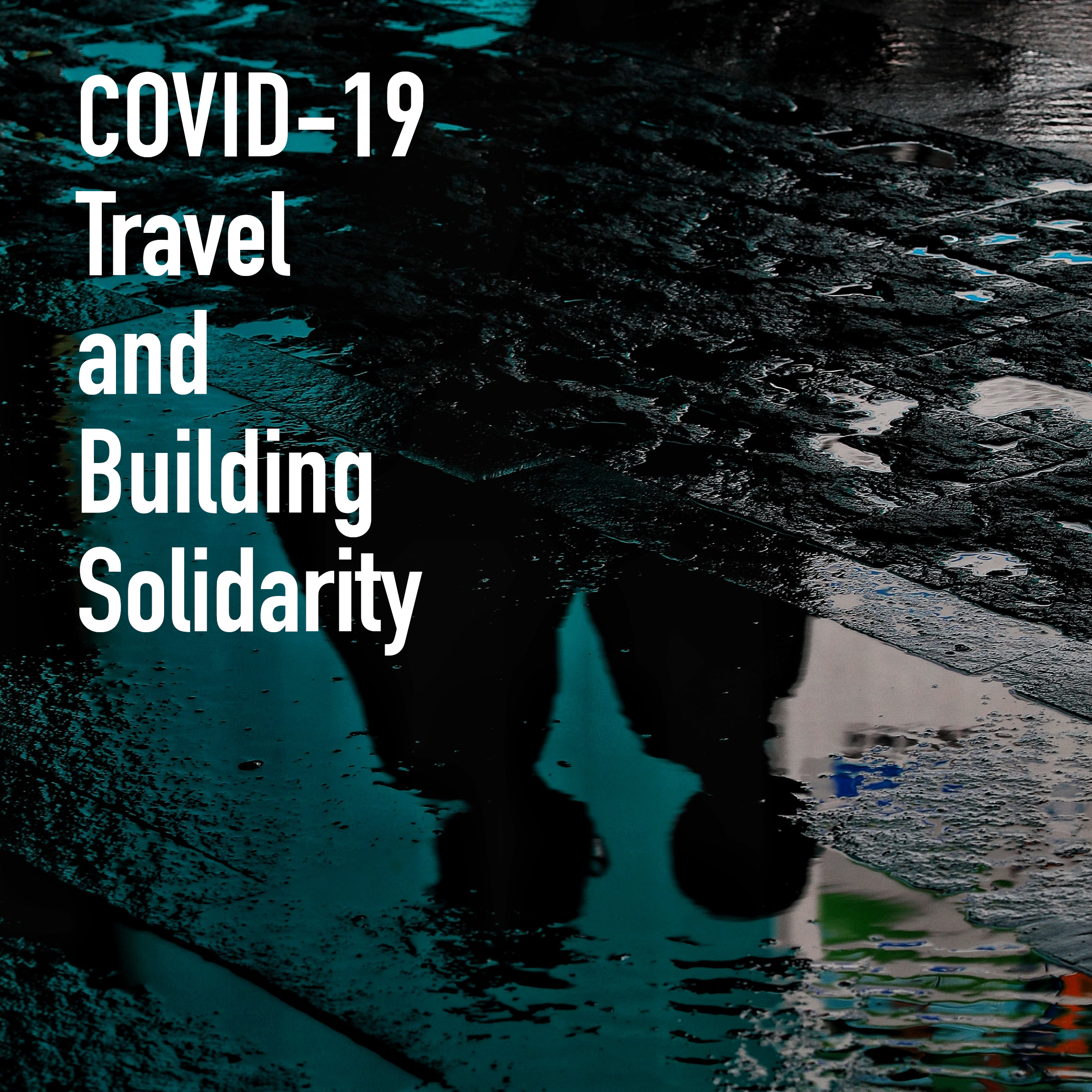 11. COVID-19, Travel and Building Solidarity