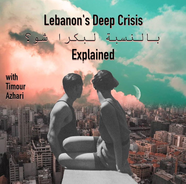 36. Lebanon’s Deep Crisis Explained