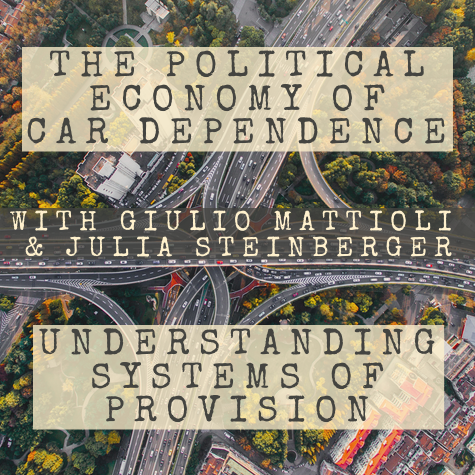 74/ The Political Economy of Car Dependence: Understanding Systems of Provision (with Giulio Mattioli & Julia Steinberger)