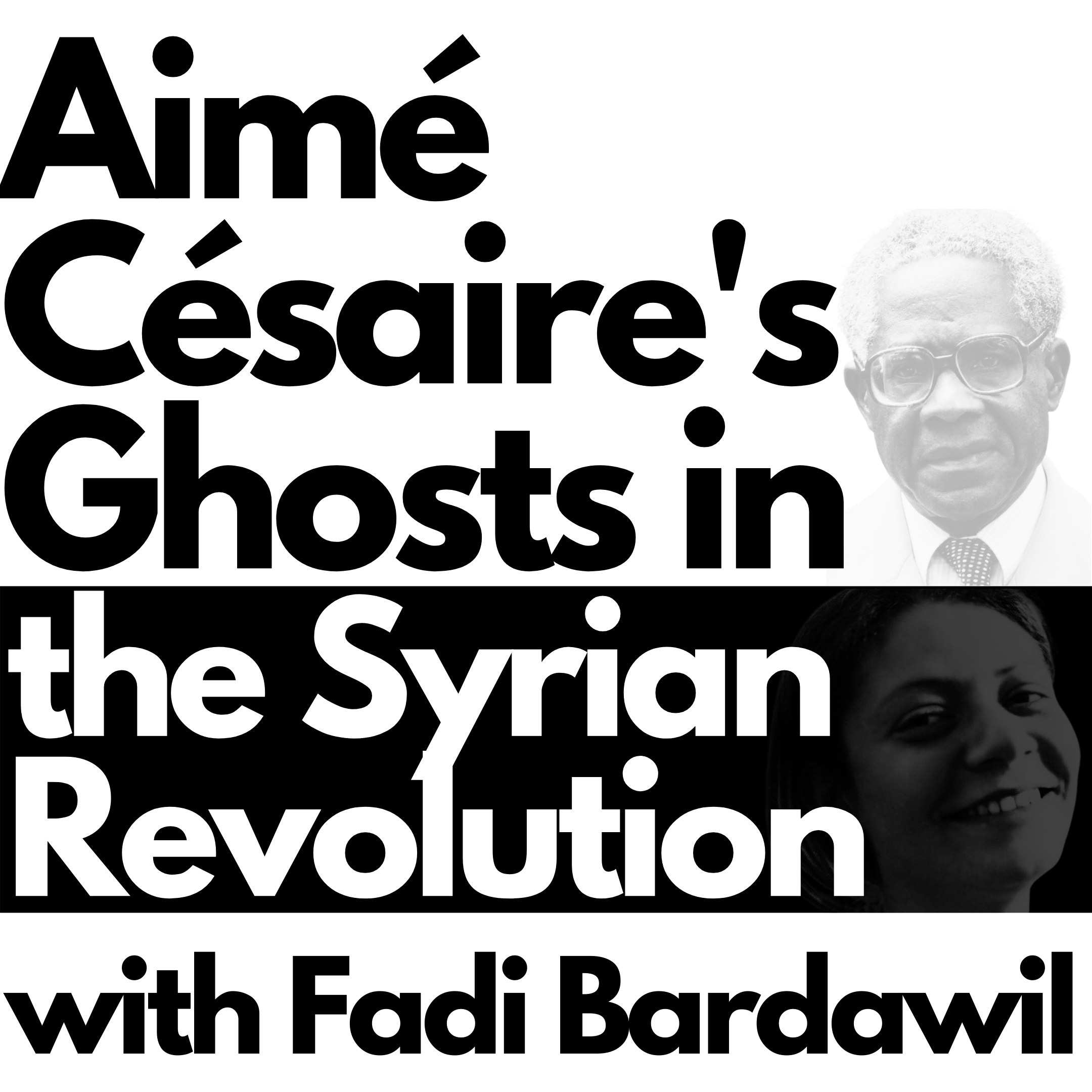 Podcast: The Periphery and Aimé Césaire’s Ghosts in the Syrian Revolution (with Fadi Bardawil)