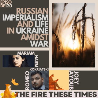 Podcast: Russian Imperialism, Cynical Discourse and Life Amidst War w/ Mariam Naiem & Romeo Kokriatski